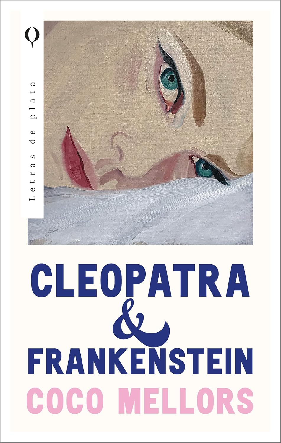 Cleopatra & Frankenstein: Una reflexión contundente sobre la pasión, el amor y la identidad de Coco Mellor